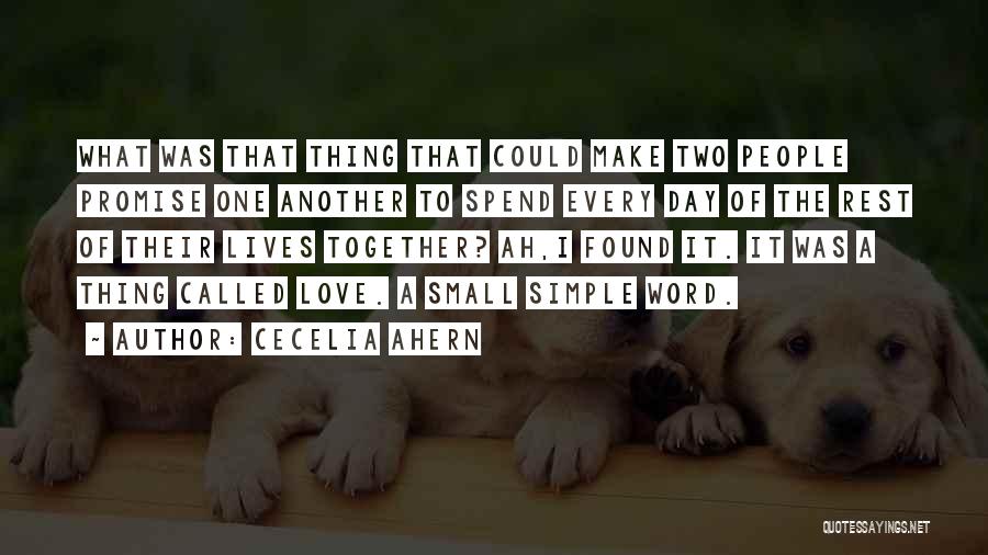 Small And Simple Love Quotes By Cecelia Ahern