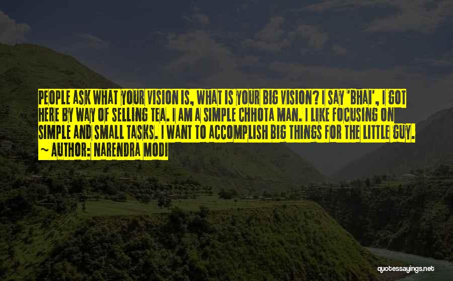 Small And Simple Things Quotes By Narendra Modi
