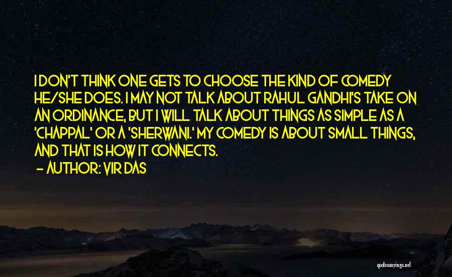 Small And Simple Things Quotes By Vir Das