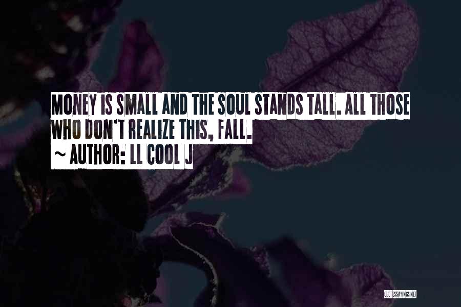 Small And Tall Quotes By LL Cool J