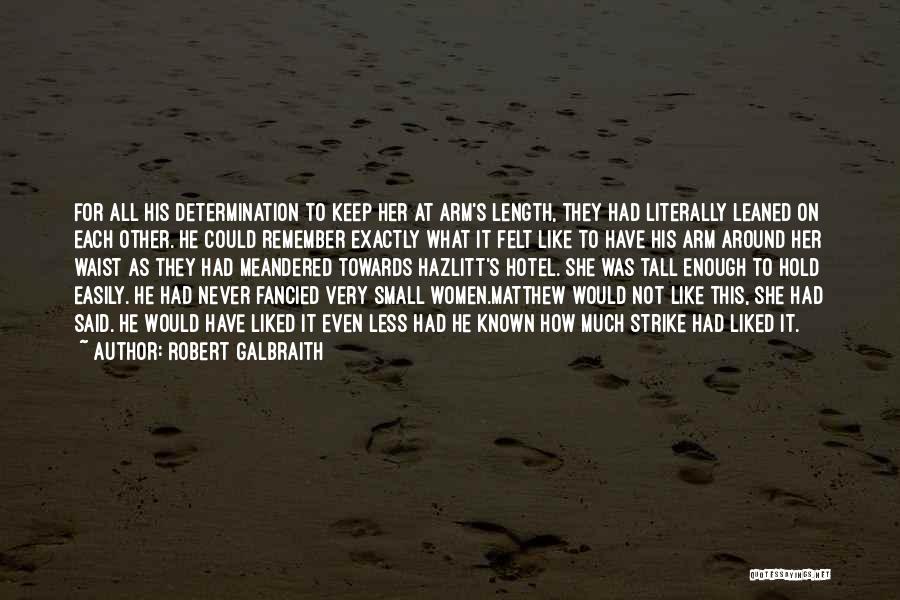 Small And Tall Quotes By Robert Galbraith