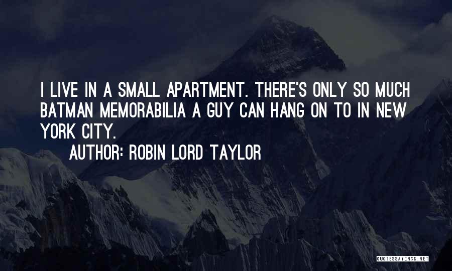 Small Apartment Quotes By Robin Lord Taylor