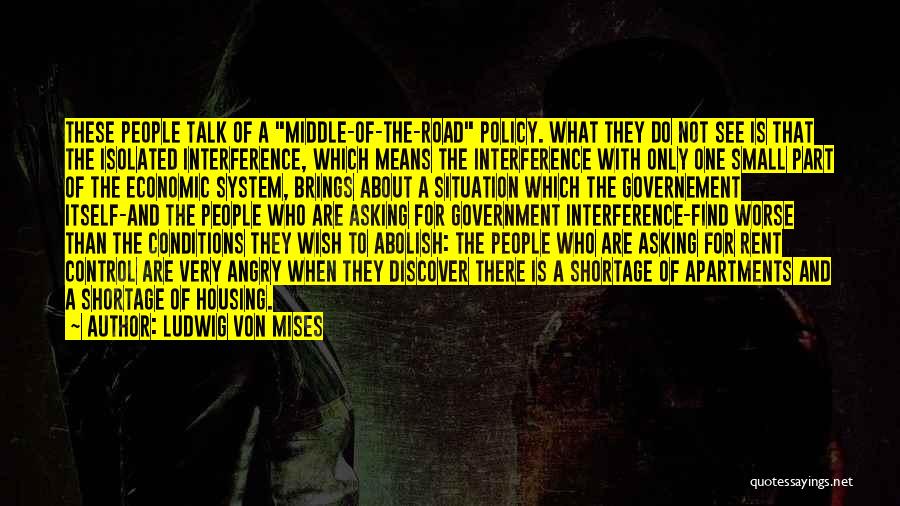 Small Apartments Quotes By Ludwig Von Mises