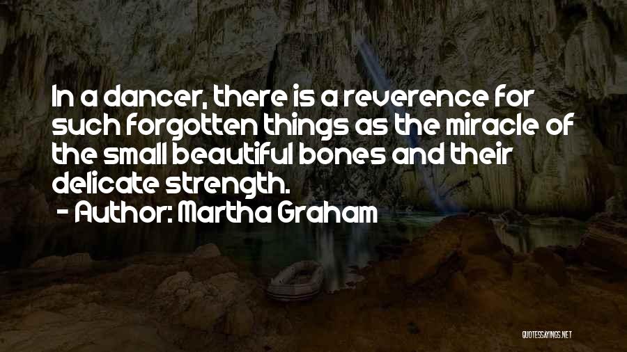 Small Beautiful Things Quotes By Martha Graham