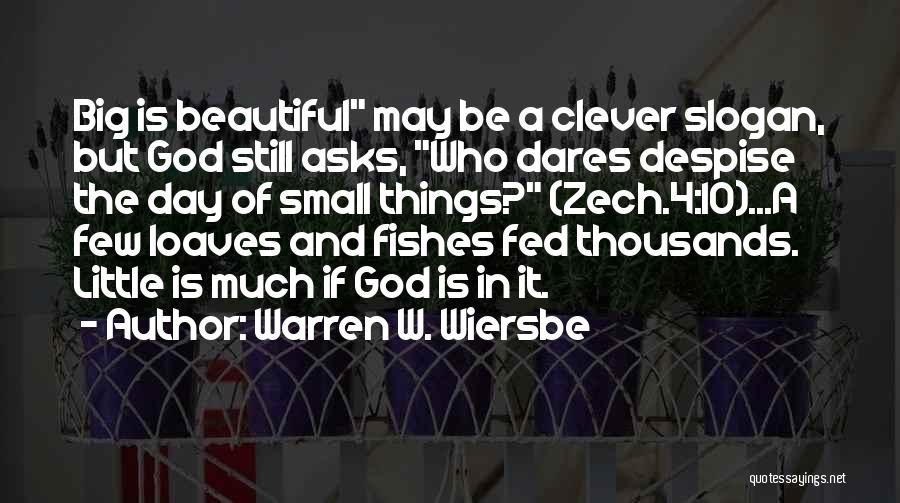 Small Beautiful Things Quotes By Warren W. Wiersbe