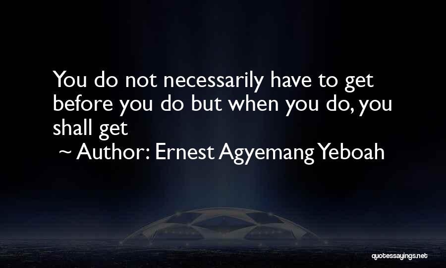 Small Beginnings Quotes By Ernest Agyemang Yeboah