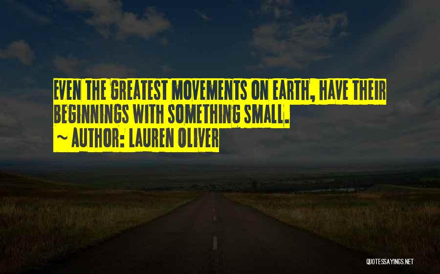 Small Beginnings Quotes By Lauren Oliver