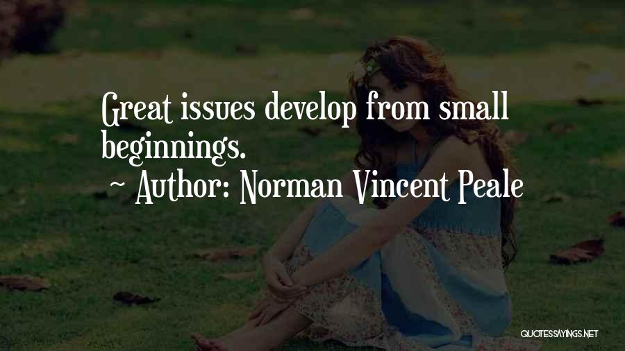 Small Beginnings Quotes By Norman Vincent Peale