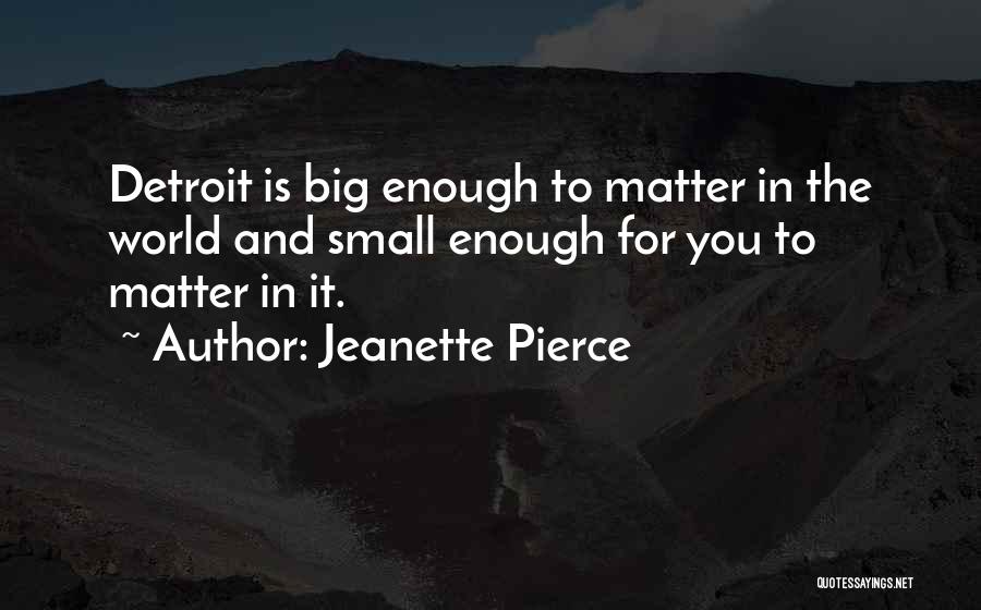 Small Big World Quotes By Jeanette Pierce