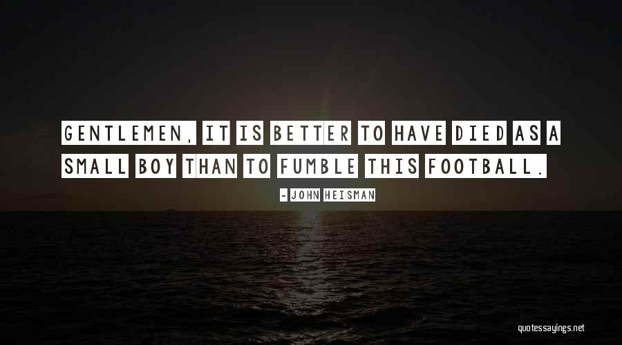 Small Boy Quotes By John Heisman Small Boy Quotes By John Heisman