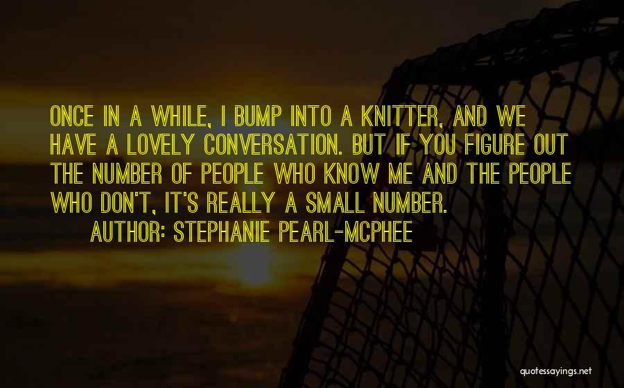 Small Bump Quotes By Stephanie Pearl-McPhee