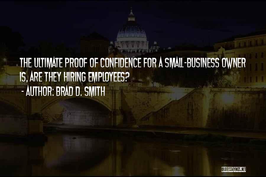 Small Business Owner Quotes By Brad D. Smith