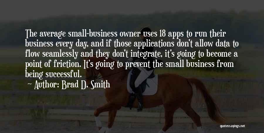Small Business Owner Quotes By Brad D. Smith