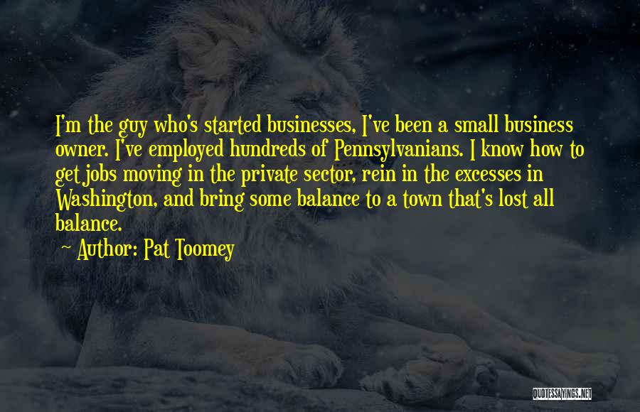 Small Business Owner Quotes By Pat Toomey