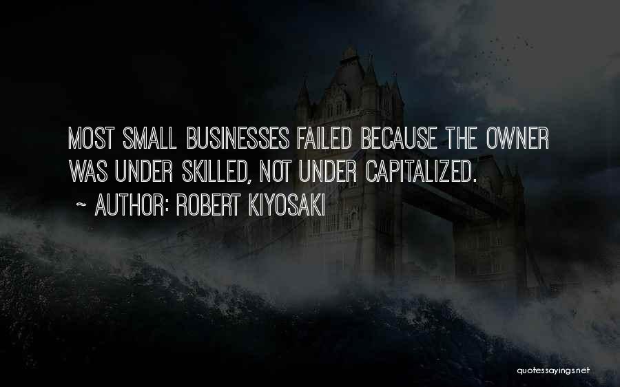 Small Business Owner Quotes By Robert Kiyosaki