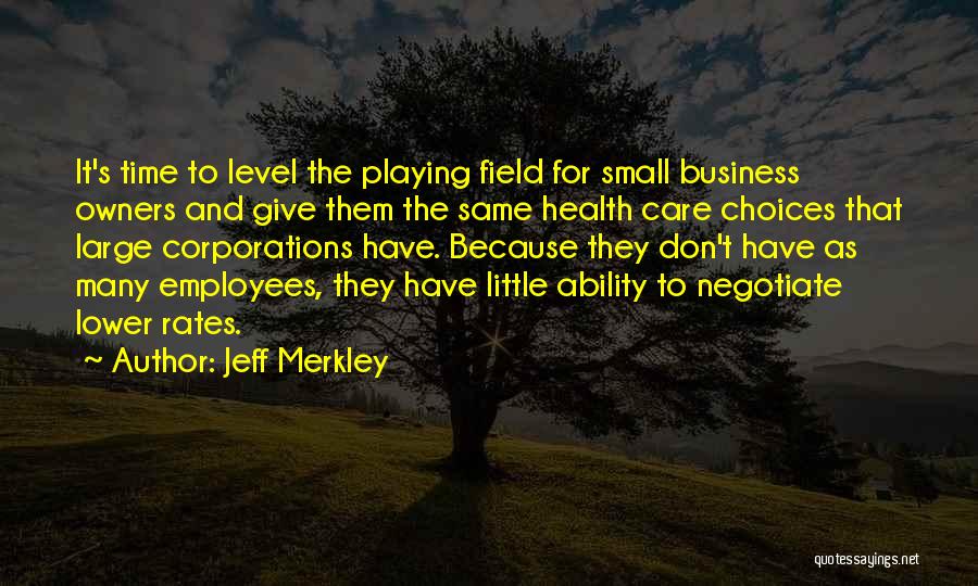 Small Business Owners Quotes By Jeff Merkley