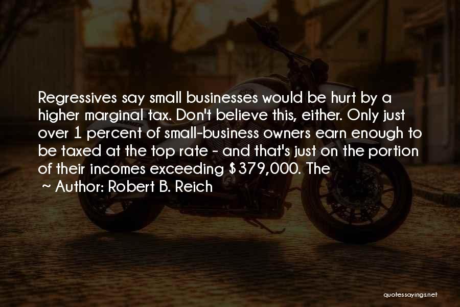Small Business Owners Quotes By Robert B. Reich