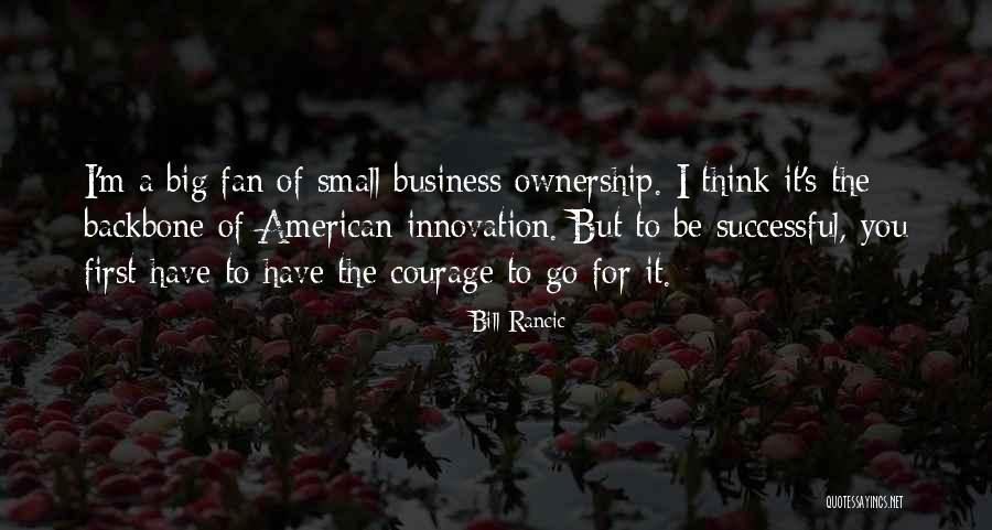 Small Business Ownership Quotes By Bill Rancic