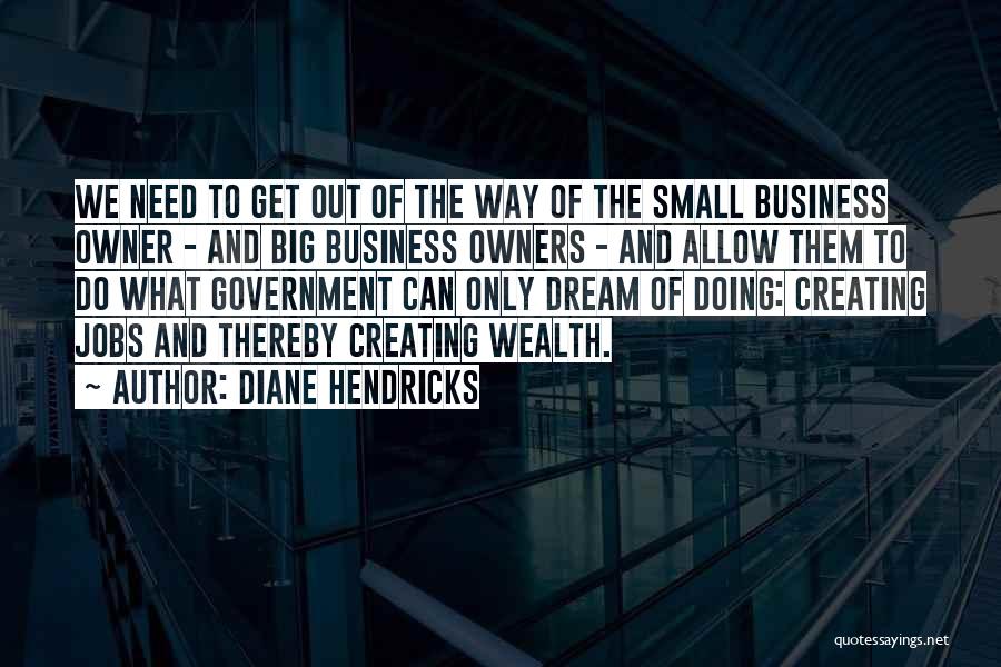 Small Business Vs Big Business Quotes By Diane Hendricks