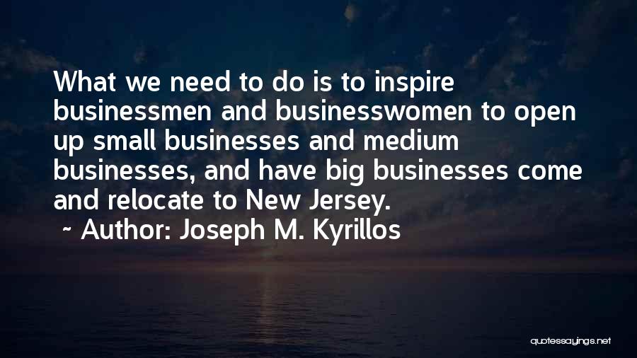 Small Businesses Quotes By Joseph M. Kyrillos