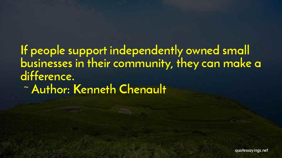 Small Businesses Quotes By Kenneth Chenault