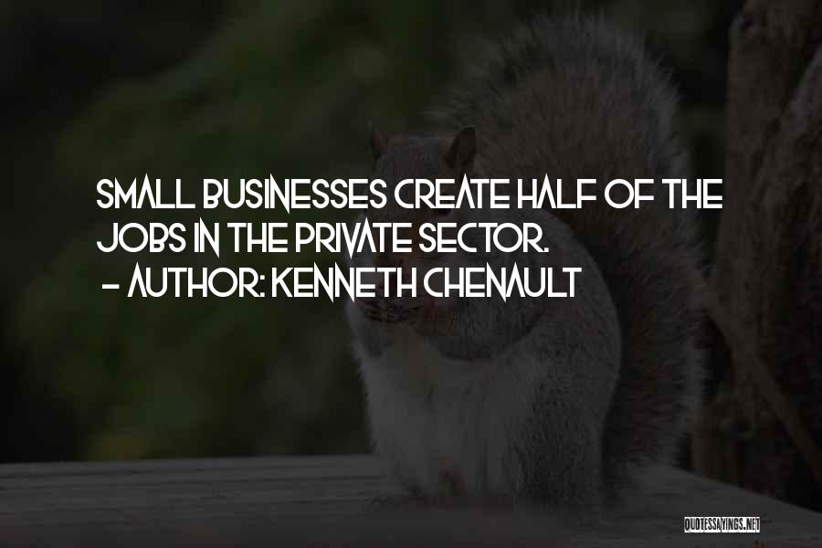 Small Businesses Quotes By Kenneth Chenault