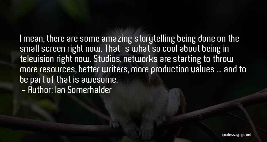 Small But Awesome Quotes By Ian Somerhalder