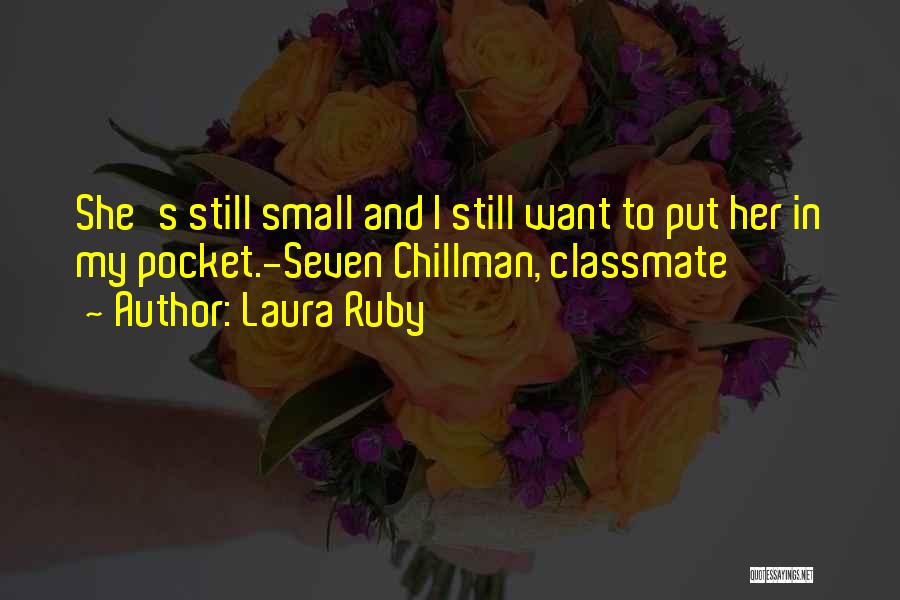 Small But Cute Love Quotes By Laura Ruby