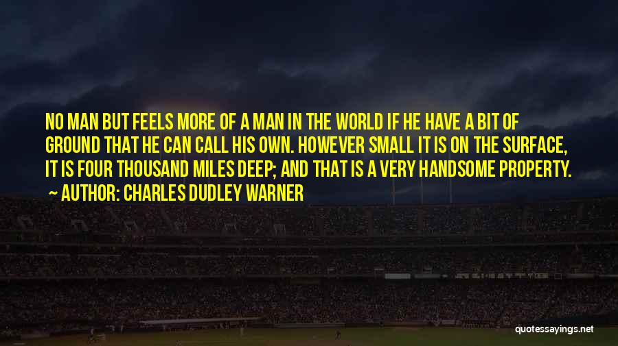 Small But Deep Quotes By Charles Dudley Warner