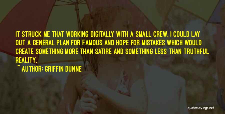 Small But Famous Quotes By Griffin Dunne