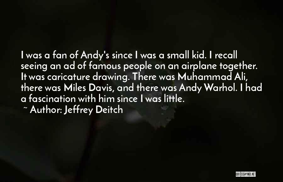 Small But Famous Quotes By Jeffrey Deitch