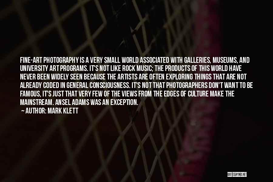 Small But Famous Quotes By Mark Klett