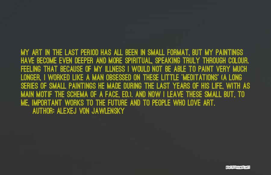 Small But Important Quotes By Alexej Von Jawlensky