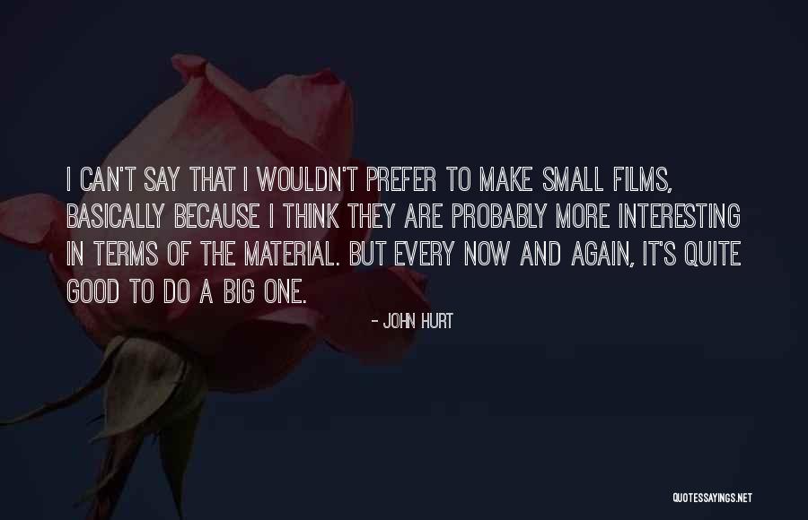 Small But Interesting Quotes By John Hurt Small But Interesting Quotes By John Hurt