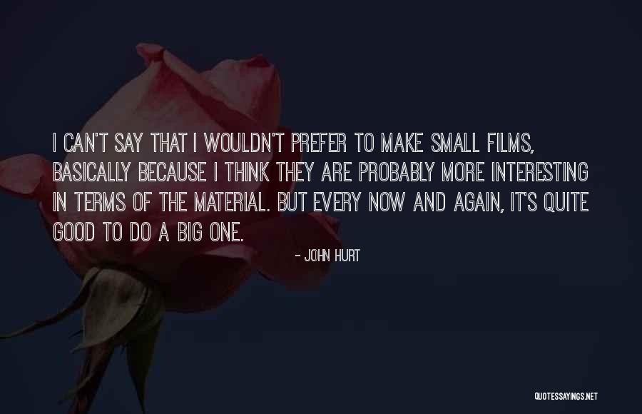 Small But Interesting Quotes By John Hurt