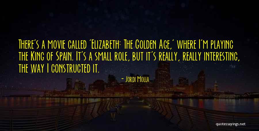 Small But Interesting Quotes By Jordi Molla Small But Interesting Quotes By Jordi Molla