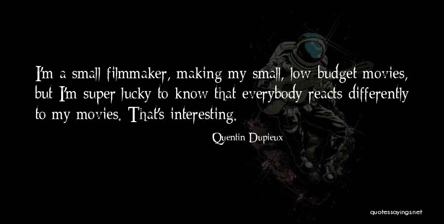 Small But Interesting Quotes By Quentin Dupieux Small But Interesting Quotes By Quentin Dupieux