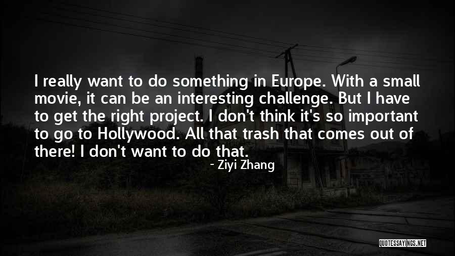 Small But Interesting Quotes By Ziyi Zhang Small But Interesting Quotes By Ziyi Zhang