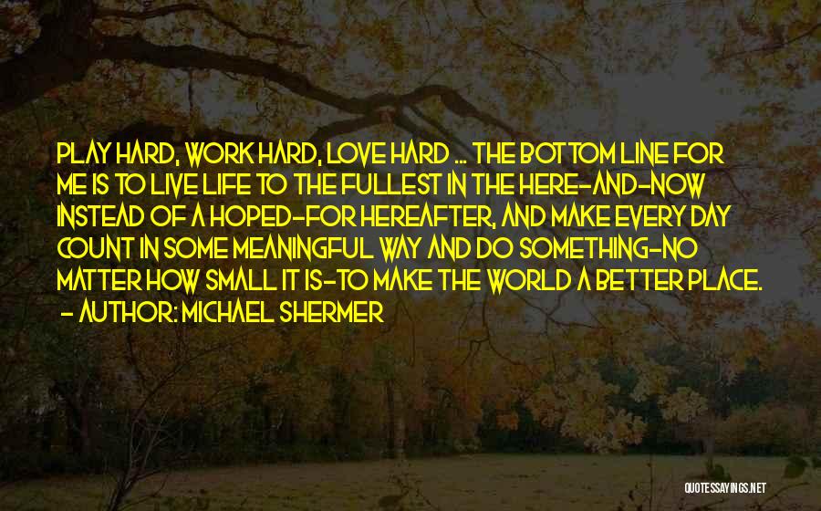 Small But Meaningful Love Quotes By Michael Shermer