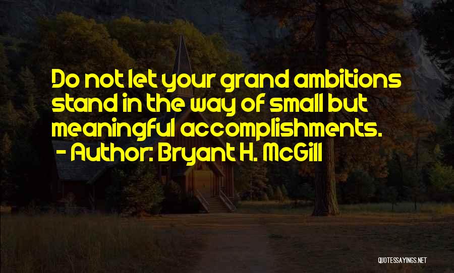 Small But Meaningful Quotes By Bryant H. McGill