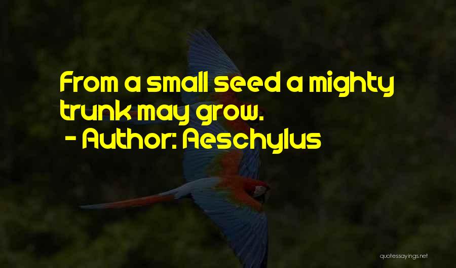 Small But Mighty Quotes By Aeschylus