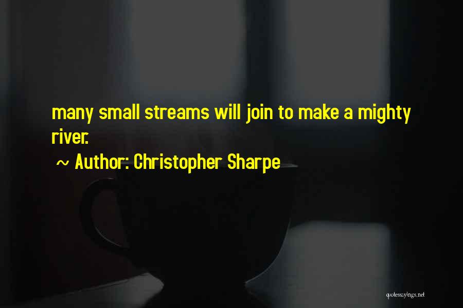 Small But Mighty Quotes By Christopher Sharpe