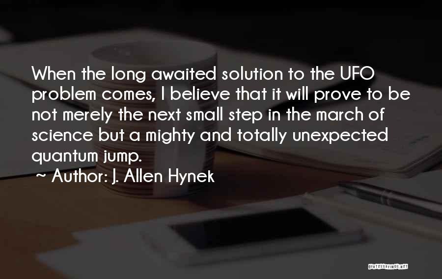 Small But Mighty Quotes By J. Allen Hynek