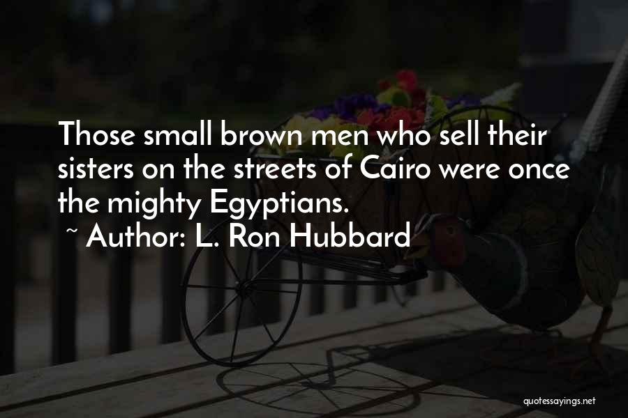 Small But Mighty Quotes By L. Ron Hubbard