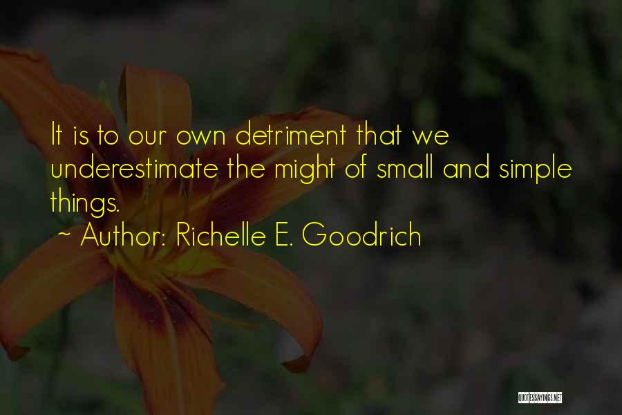 Small But Mighty Quotes By Richelle E. Goodrich