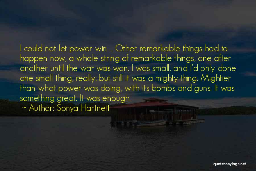 Small But Mighty Quotes By Sonya Hartnett