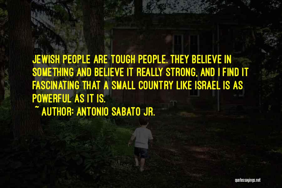 Small But Tough Quotes By Antonio Sabato Jr.