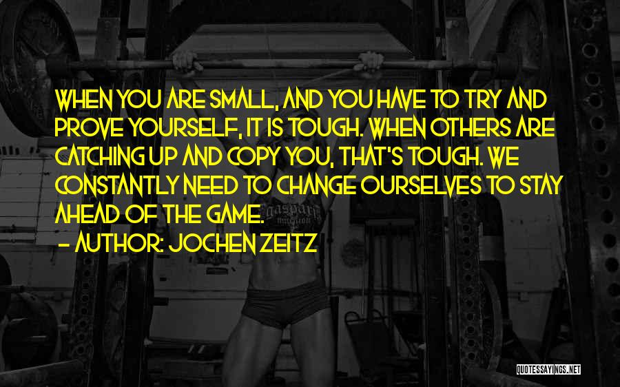 Small But Tough Quotes By Jochen Zeitz