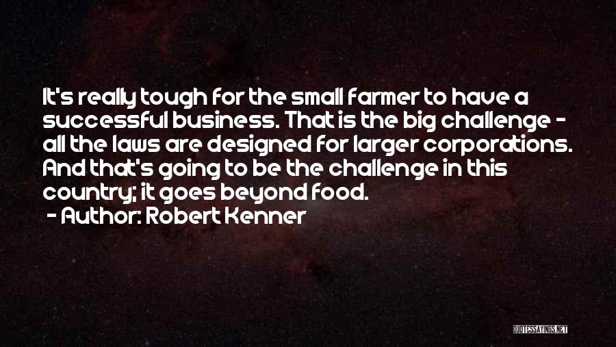 Small But Tough Quotes By Robert Kenner