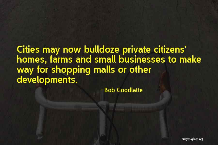 Small Cities Quotes By Bob Goodlatte Small Cities Quotes By Bob Goodlatte